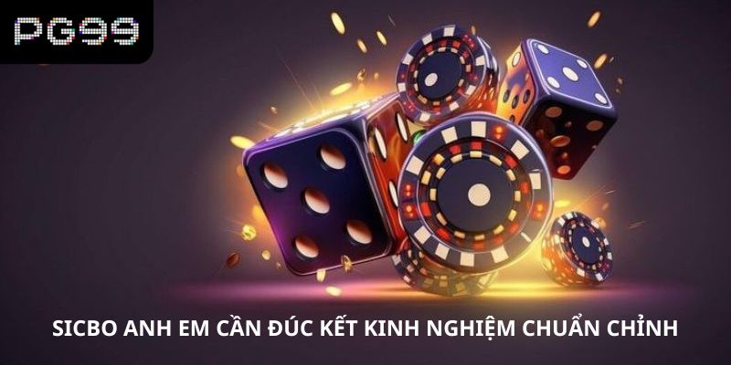 Chơi Sicbo anh em cần đúc kết kinh nghiệm chuẩn chỉnh