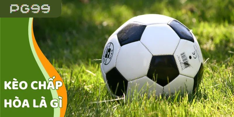 Soi Kèo chấp hòa là gì?